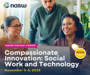 NASW Virtual Forum - Compassionate Innovation - Social Work and Technology - November 5-6 2025